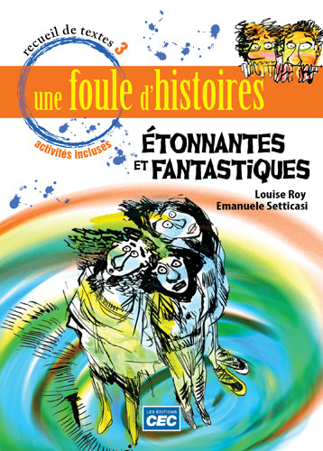 Une foule d'histoires 3 - Étonnantes et fantastiques, Recueil de textes